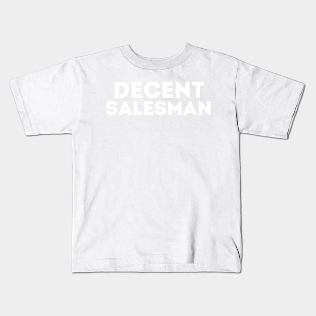 DECENT Salesman | Funny Salesman, Mediocre Occupation Joke Kids T-Shirt by blueduckstuff